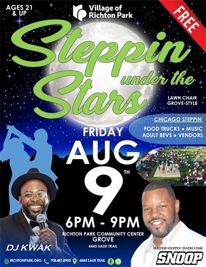 This year we will be hosting our Annual Richton Park “Steppin Under The Stars Event” which is scheduled for Friday August 9th 2024 @ 6:00pm-9:30pm.